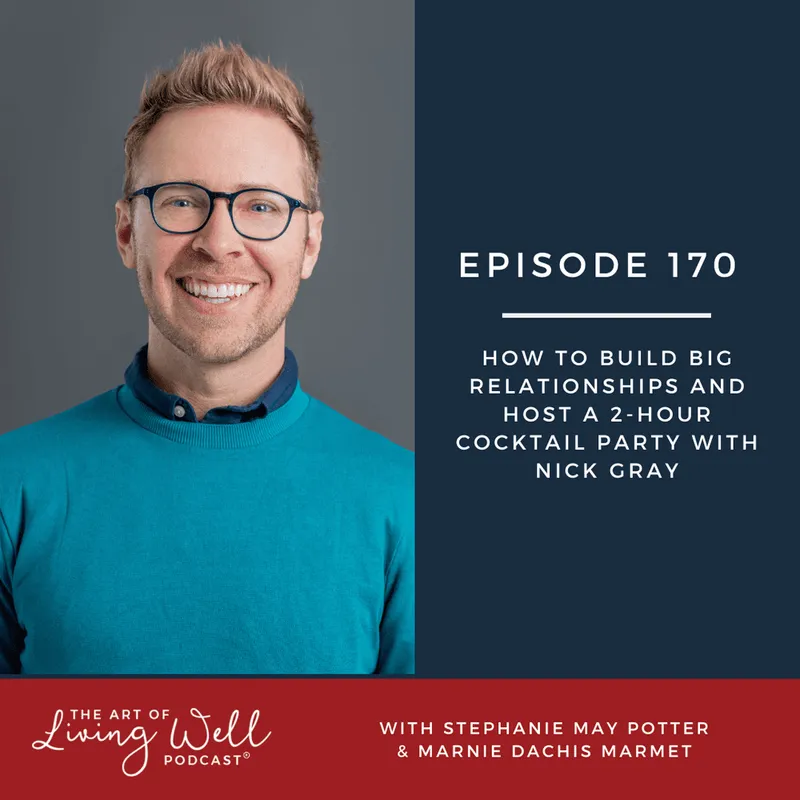 header text: episode 170 how to build big relationships and host a 2-hour cocktail party with nick gray