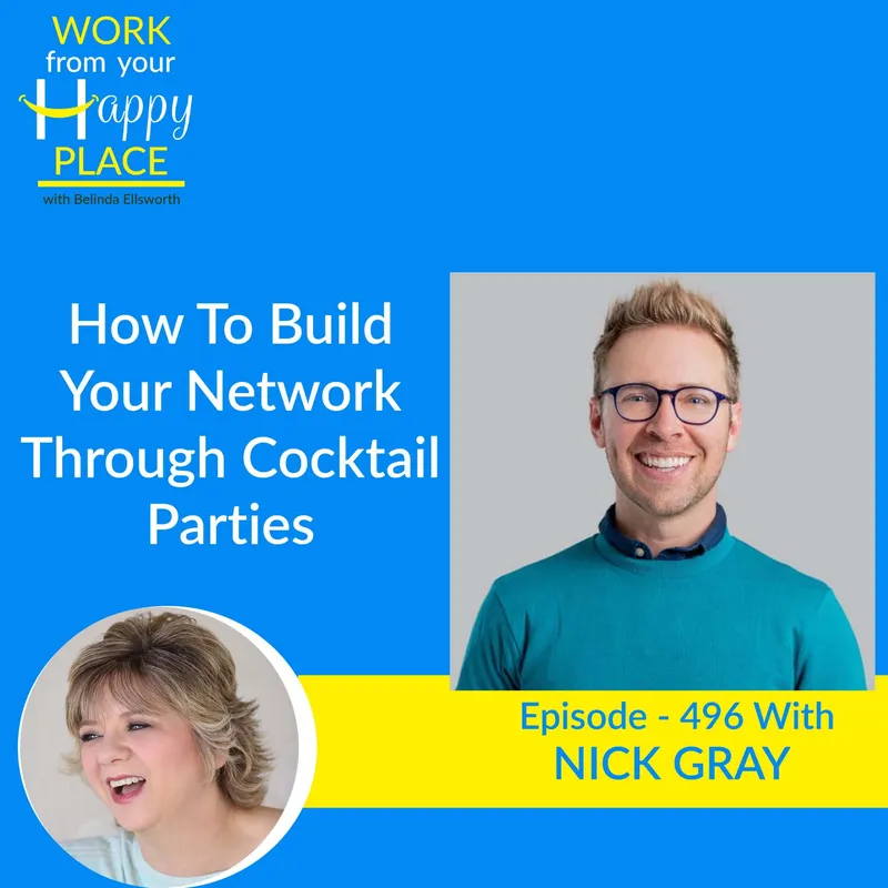 photo of Nick Gray on the right on a blue background and a header saying: How to build your network through Cocktail Parties, Episode - 496 with Nick Gray
