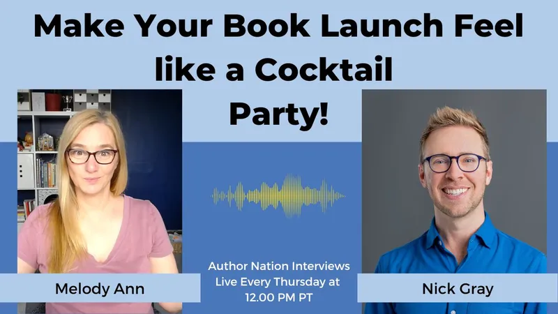 Header Title: Make Your Book Launch Feel like a Cocktail Party, a photo of Melody Ann on the left and Nick Gray on the right.