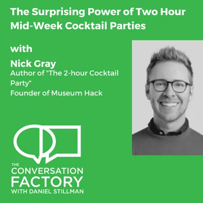 header text: the surprising power of two hour mid-week cocktail parties with nick gray