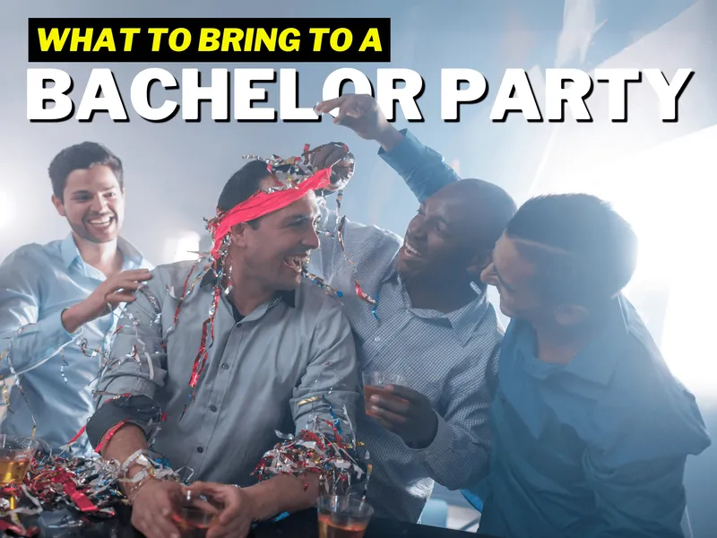 What to Bring to a Bachelor Party
