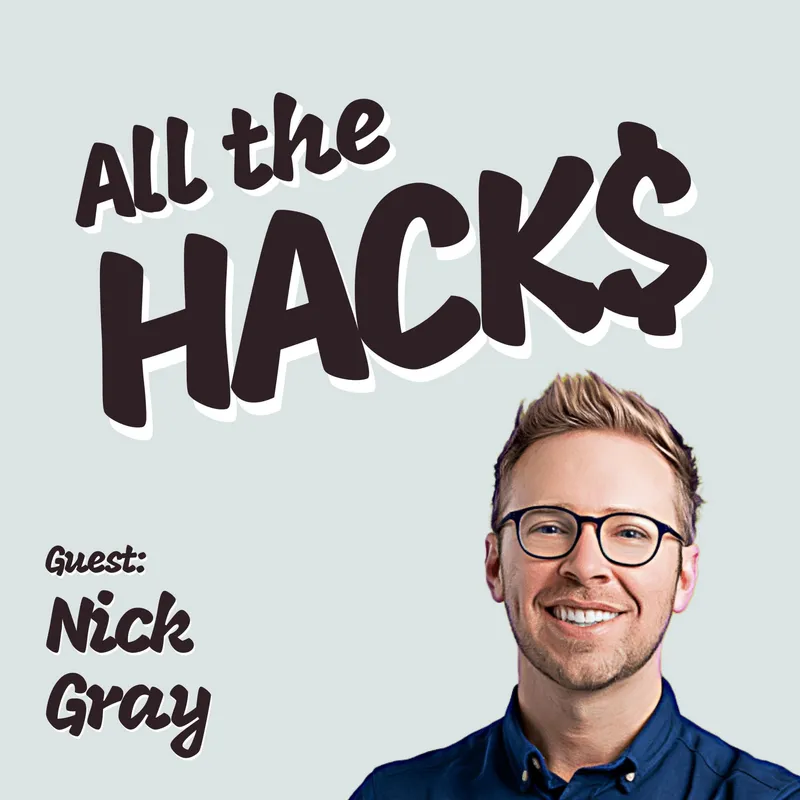 Nick Gray at the bottom right and header saying 'All the Hacks guest: Nick Gray'