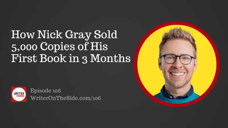 header text saying: How Nick Gray Sold 5,000 copies of his first book in 3 month and a photo of Nick on the right