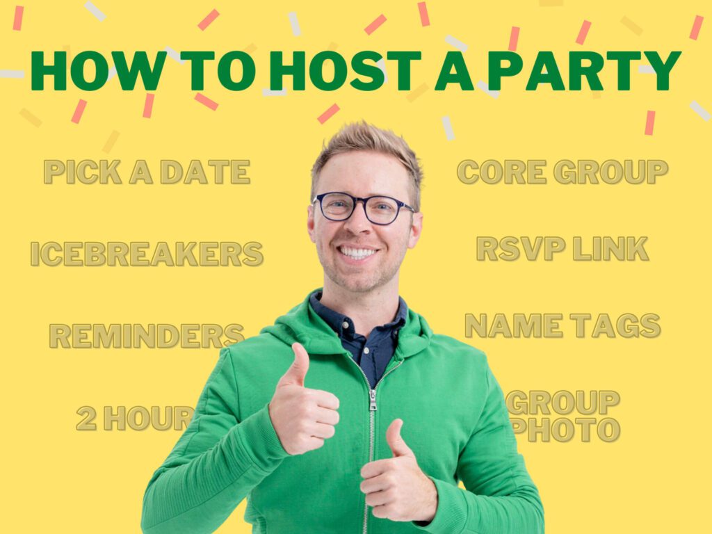 photo of Nick Gray on a yellow background with the header "How to host a party" and words saying Pick a date, Icebreakers, Reminders, 2 Hours, Core group, RSVP link, Name Tags, Group Photo